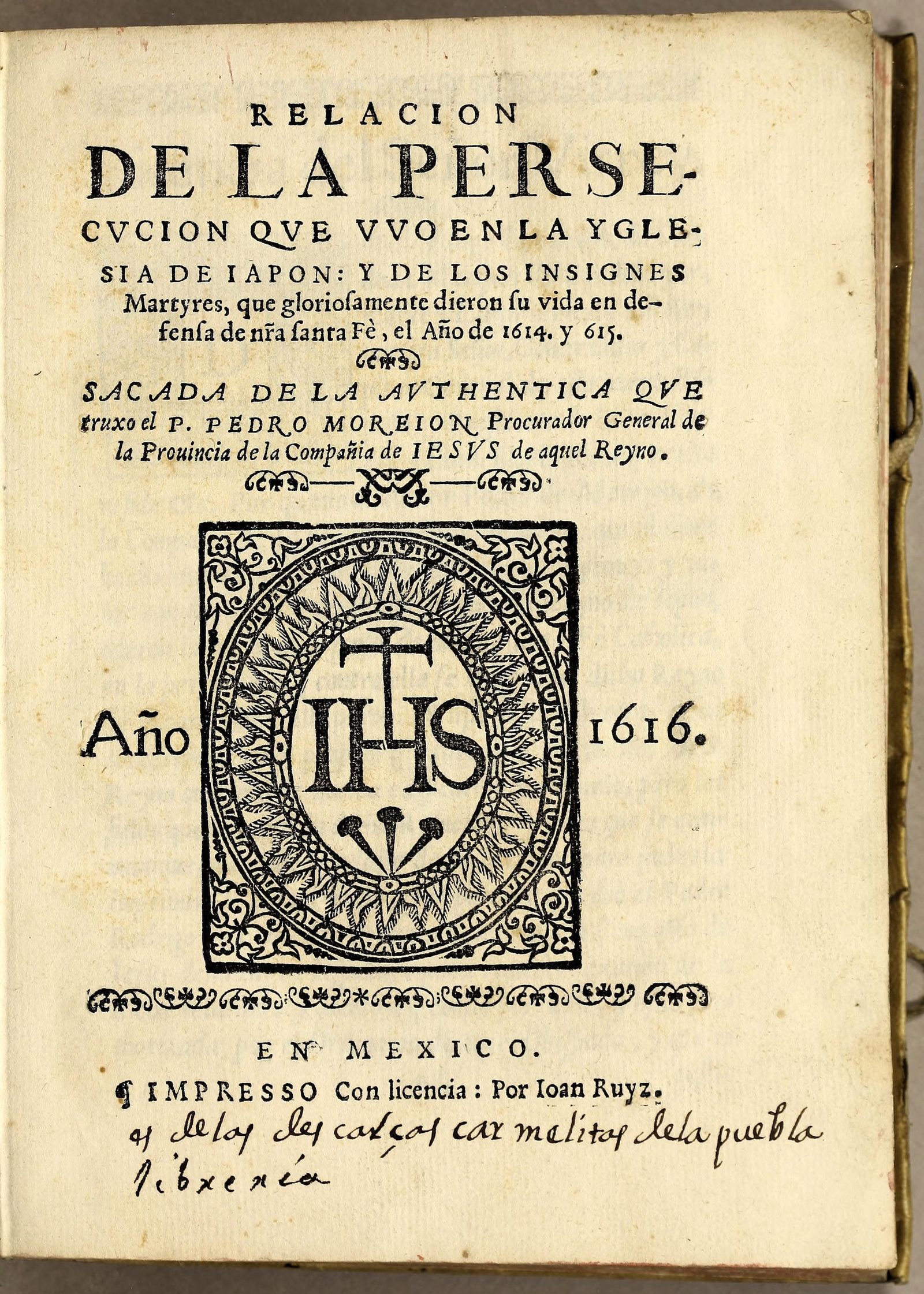 Printed Spanish title page headed Relacion de la persecucion, with a large IHS woodcut emblem, the date 1616, the imprint En Mexico and a handwritten note below